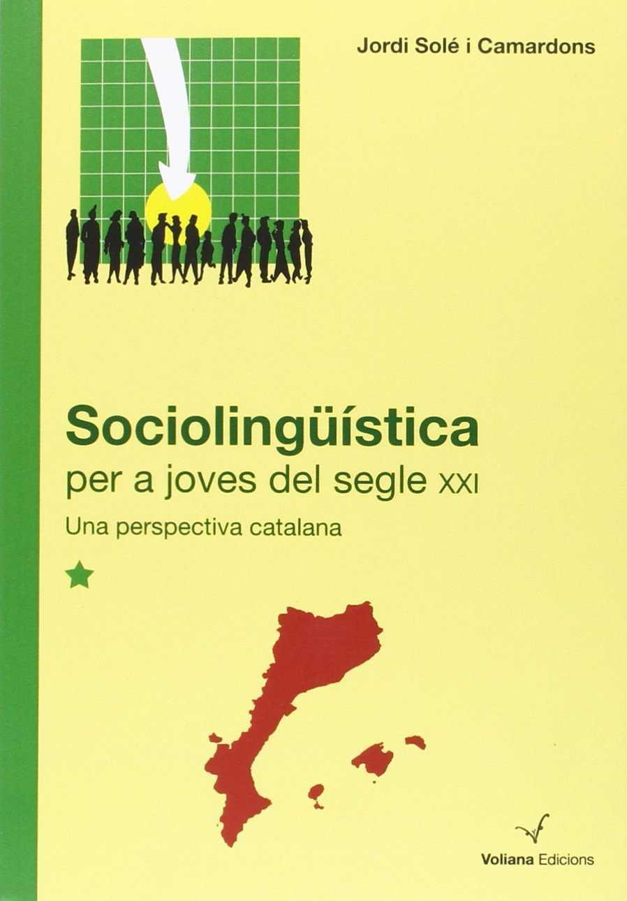 SOCIOLINGÜISTICA PER A JOVES DEL SEGLE XXI : UNA PERSPECTIVA | 9788493967765 | SOLE I CAMARDONS, JORDI