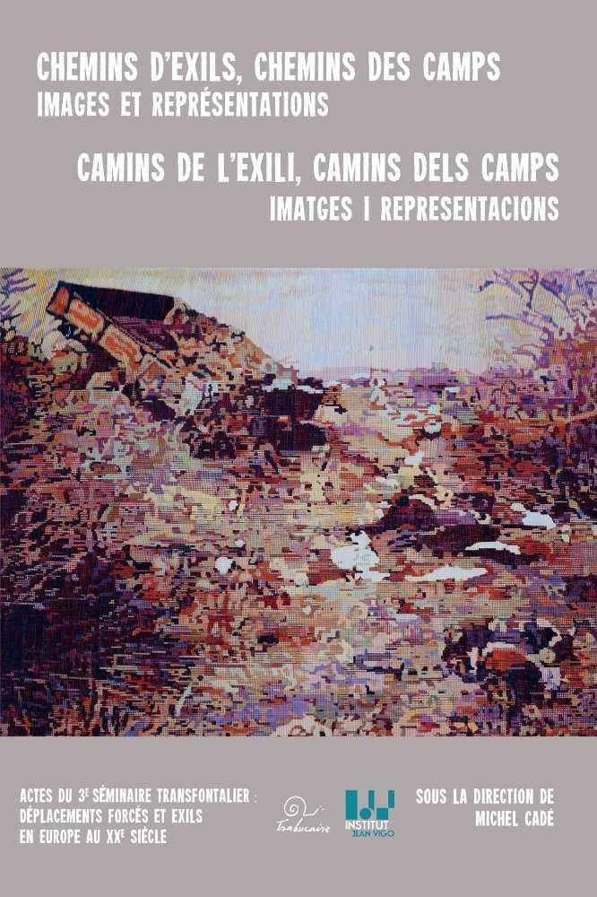 CHEMINS D'EXILS, CHEMINS DES CAMPS / CAMINS DE L'EXILI, CAMI | 9782849742143 | CADE, MICHEL (ED)