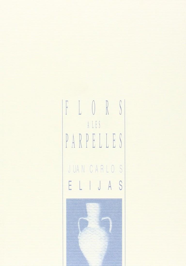 FLORS A LES PARPELLES | 9788480183826 | ELIJAS, JUAN CARLOS