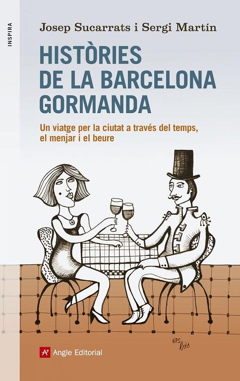 HISTORIES DE LA BARCELONA GORMANDA. UN VIATGE PER LA CIUTAT | 9788416139156 | SUCARRATS, JOSEP; MARTIN, SERGI3