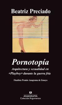 PORNOTOPIA. ARQUITECTURA Y SEXUALIDAD EN PLAYBOY | 9788433963123 | PRECIADO, BEATRIZ