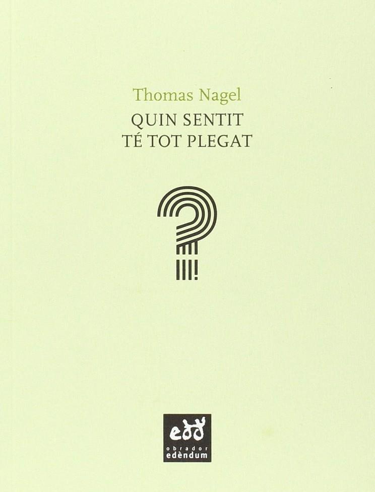 QUIN SENTIT TE TOT PLEGAT? : BREVISSIMA INTRODUCCIO A LA FIL | 9788494315800 | NAGEL, THOMAS