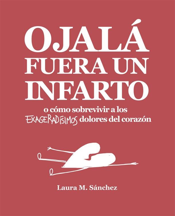 OJALA FUERA UN INFARTO | 9788416670468 | SANCHEZ, LAURA