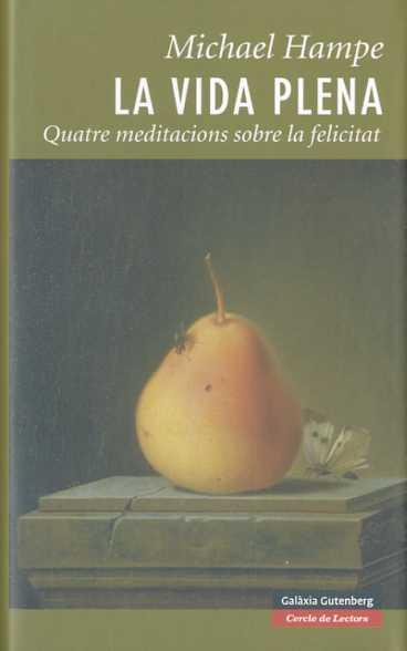 VIDA PLENA, LA. QUATRE MEDITACIONS SOBRE LA FELICITAT | 9788481098754 | HAMPE, MICHAEL