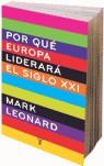 POR QUE EUROPA LIDERARA EL SIGLO XXI | 9788430605880 | LEONARD, MARK