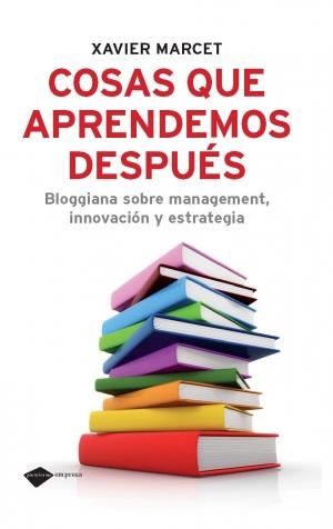 COSAS QUE APRENDEMOS DESPUES. BLOGGIANA SOBRE MANAGEMENT | 9788496981898 | MARCET, XAVIER