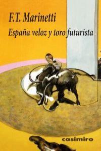 ESPAÑA VELOZ Y TORO FUTURISTA | 9788493967826 | MARINETTI, F.T.