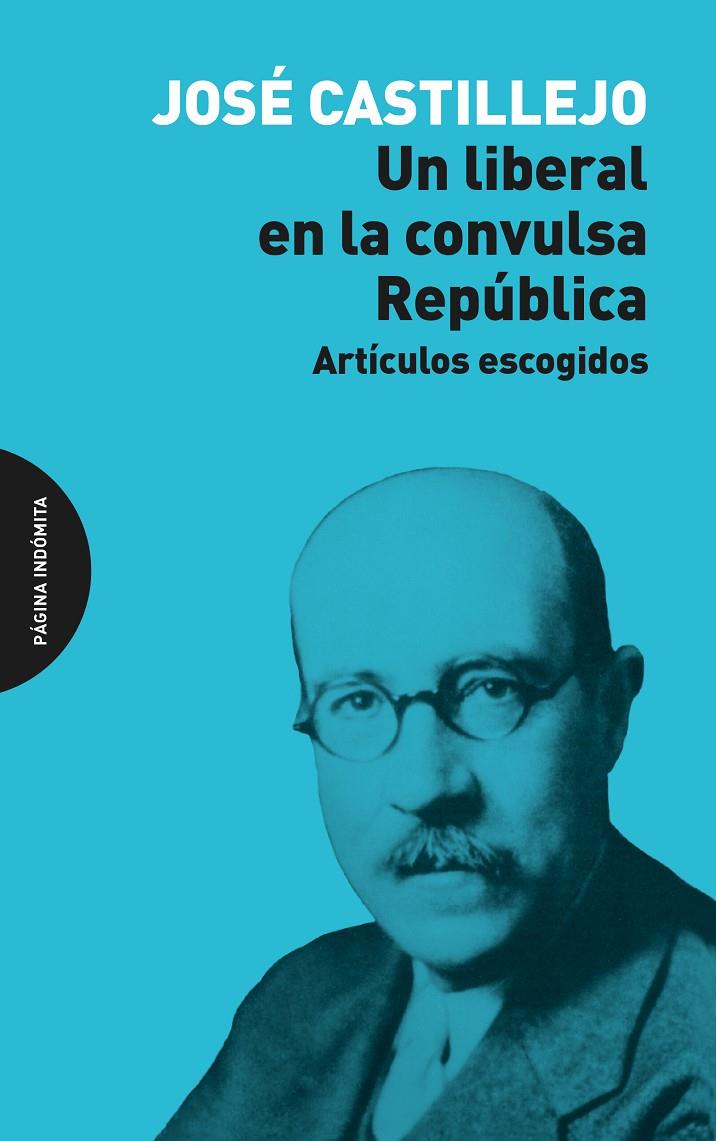LIBERAL EN LA CONVULSA REPÚBLICA, UN | 9791399099584 | CASTILLEJO, JOSÉ