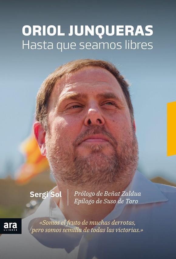 ORIOL JUNQUERAS. HASTA QUE SEAMOS LIBRES | 9788416915613 | SOL, SERGI