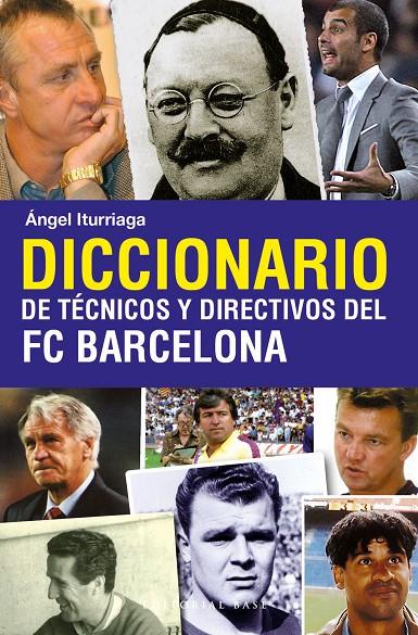 DICCIONARIO DE TECNICOS Y DIRECTIVOS DEL FC BARCELONA | 9788493916114 | ITURRIAGA, ANGEL