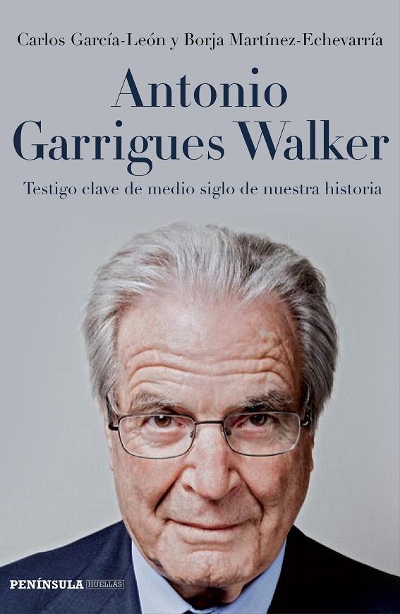 ANTONIO GARRIGUES WALKER. TESTIGO CLAVE DE MEDIO SIGLO DE NU | 9788499423524 | GARCIA-LEON, CARLOS; MARTINEZ-ECHEVARRIA, BORJA
