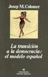 TRANSICION A LA DEMOCRACIA, LA : EL MODELO ESPAÑOL | 9788433905611 | COLOMER, JOSEP M. (1949- )   ,  [ET. AL.]