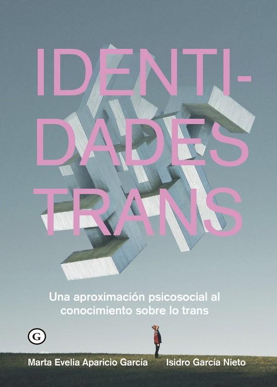 IDENTIDADES TRANS | 9788418501432 | APARICIO GARCÍA, MARTA EVELIA / GARCÍA NIETO, ISIDRO