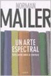 ARTE ESPECTRAL, UN | 9789500431071 | MAILER, NORMAN