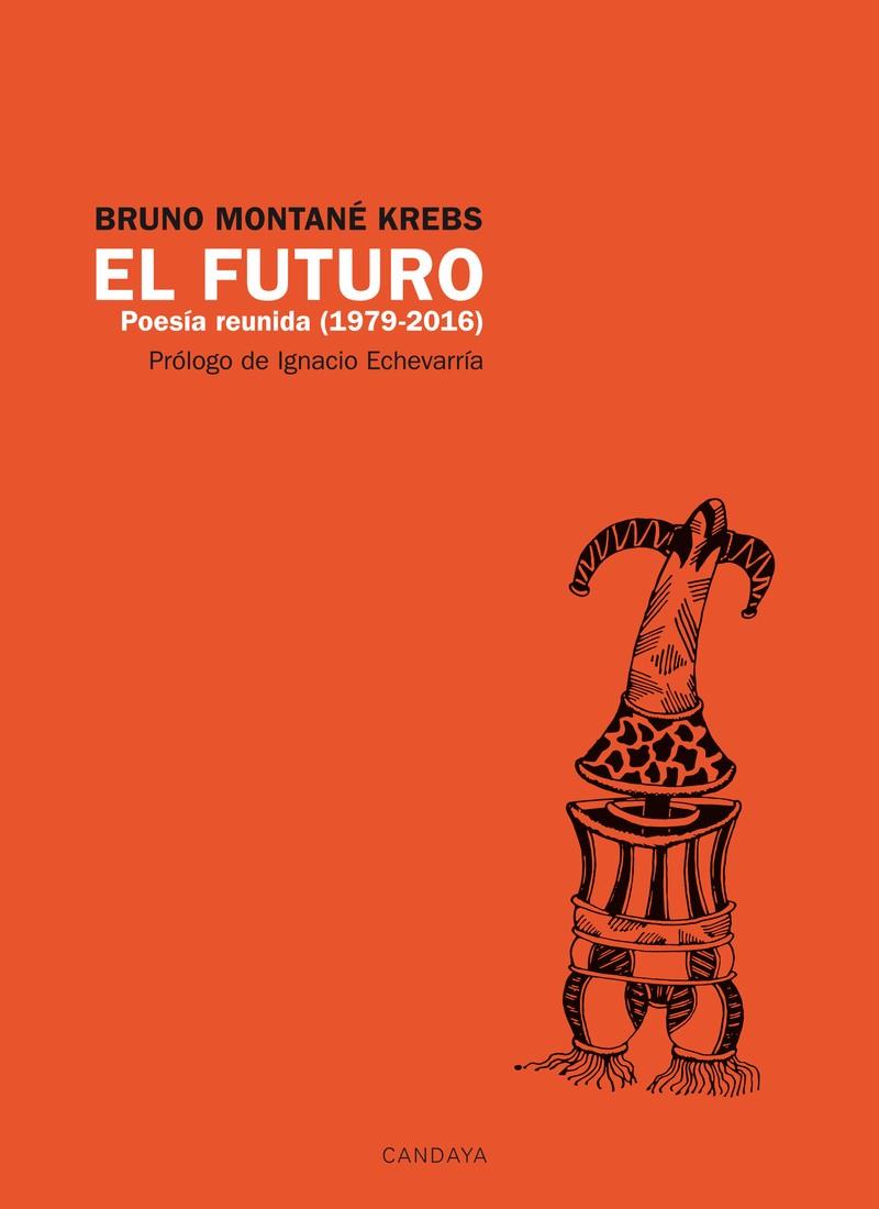 FUTURO, EL. POESIA REUNIDA (1979-2016) | 9788415934530 | MONTANE KREBS, BRUNO