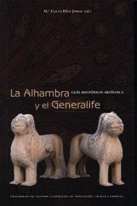 ALHAMBRA Y EL GENERALIFE, LA. GUIA HISTORICO ARTISTICA | 9788433839510 | DIEZ JORGE, MARIA ELENA ,  [ET. AL.]