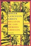 RELATOS DE LOS HEROES GRIEGOS | 9788498411737 | LANCELYN GREEN, ROGER