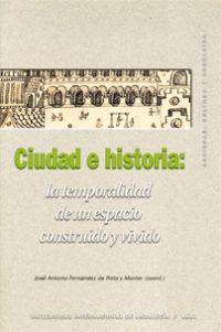 CIUDAD E HISTORIA: LA TEMPORALIDAD DE UN ESPACIO CONSTRUIDO | 9788446028833 | FERNANDEZ DE ROTA Y MONTER, JOSE ANTONIO (COORD.)