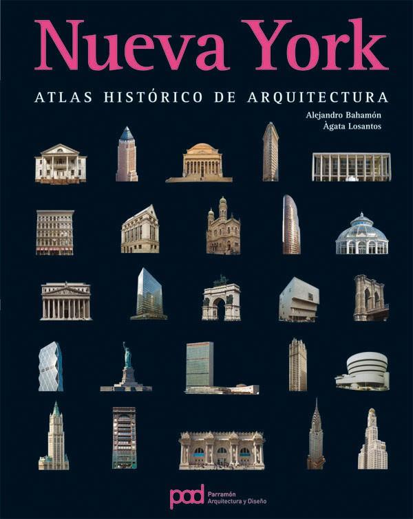 NUEVA YORK. ATLAS HISTORICO DE ARQUITECTURA | 9788434229464 | BAHAMON, ALEJANDRO; LOSANTOS, AGATA