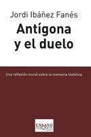 ANTIGONA Y EL DUELO | 9788483831229 | IBAÑEZ FANES, JORDI