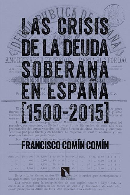 CRISIS DE LA DEUDA SOBERANA EN ESPAÑA, LAS 1500-2015 | 9788490970997 | COMIN, FRANCISCO