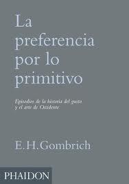 PREFERENCIA POR LO PRIMITIVA, LA | 9780714861647 | GOMBRICH, E.H