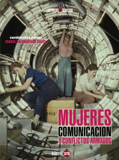 MUJERES, COMUNICACION Y CONFLICTOS ARMADOS | 9788494463310 | TAJAHUERCE, ISABEL