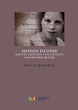 MATILDE ESCUDER, MAESTRA LIBERTARIA Y RACIONALISTA | 9788416546848 | MARTI PUIG, MANUEL
