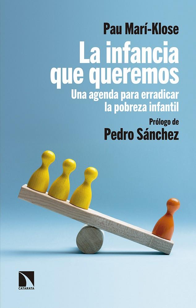 INFANCIA QUE QUEREMOS, LA. UNA AGENDA PARA ERRADICAR LA POBREZA INFANTIL | 9788490978375 | MARI-KLOSE, PAU