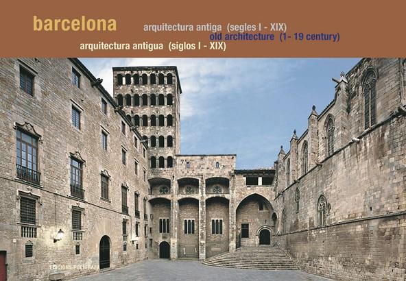 BARCELONA. ARQUITECTURA ANTIGA (SIGLO I-XIX) | 9788434312128 | VVAA