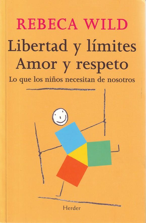 LIBERTAD Y LIMITES: AMOR Y RESPETO : LO QUE LOS NIÑOS NECES | 9788425424854 | WILD, REBECA