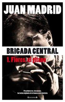 BRIGADA CENTRAL 1. FLORES, EL GITANO | 9788466644167 | MADRID, JUAN