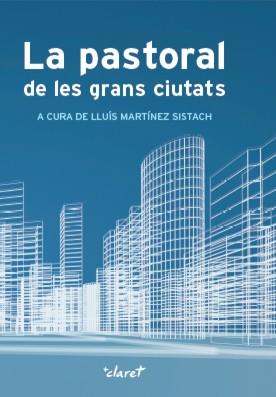 PASTORAL DE LES GRANS CIUTATS, LA | 9788498469318 | MARTINEZ SISTACH, LLUIS