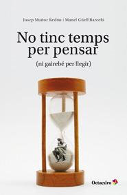 NO TINC TEMPS PER PENSAR (NI GAIREBE PER LLEGIR) | 9788499212081 | MUÑOZ REDON - GUELL BARCELO