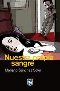 NUESTRA PROPIA SANGRE | 9788492403325 | SANCHEZ SOLER, MARIANO