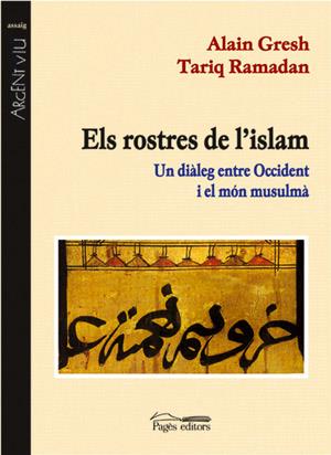 ROSTRES DE L'ISLAM, ELS. UN DIALEG ENTRE OCCIDENT I EL MON | 9788479358976 | GRESH, ALAIN; RAMADAN, TARIQ