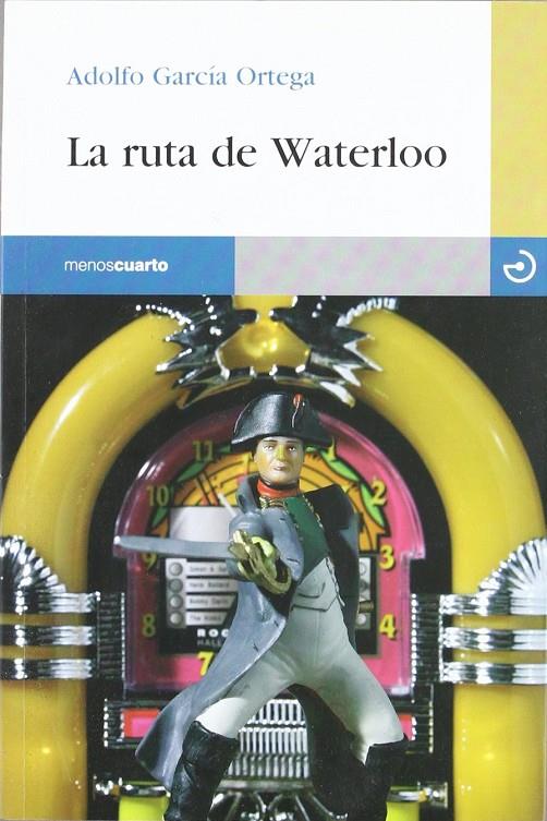 RUTA DE WATERLOO, LA | 9788496675179 | GARCIA ORTEGA, ADOLFO