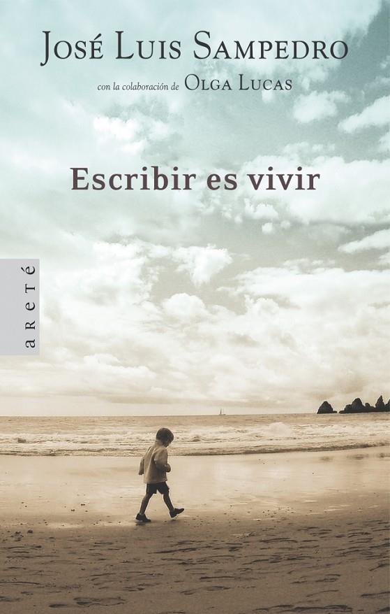 ESCRIBIR ES VIVIR | 9788401341861 | SAMPEDRO, JOSE LUIS