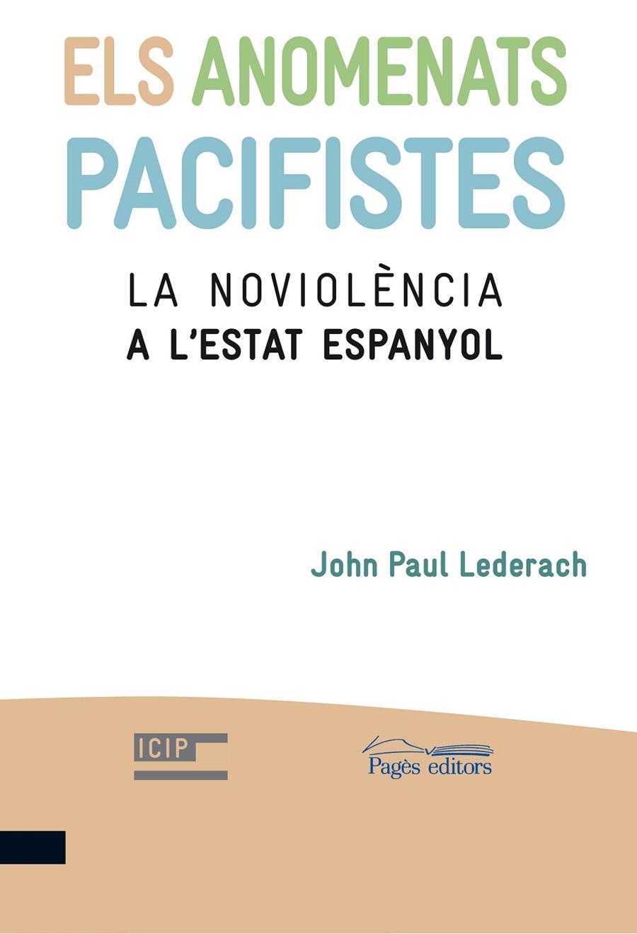 ANOMENATS PACIFISTES, ELS. LA NOVIOLENCIA A L'ESTAT ESPANYOL | 9788499751788 | LEDERACH, JOHN PAUL