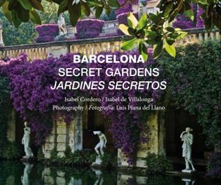 BARCELONA SECRETS GARDENS. JARDINES SECRETOS | 9788496645233 | CORDERO, ISABEL; VILLALONGA, ISABEL DE