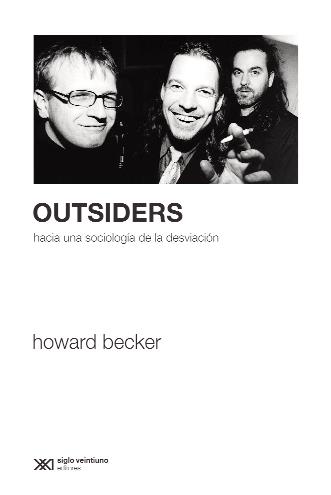 OUTSIDERS. HACIA UNA SOCIOLOGIA DE LA DESVIACION | 9789876290838 | BECKER, HOWARD