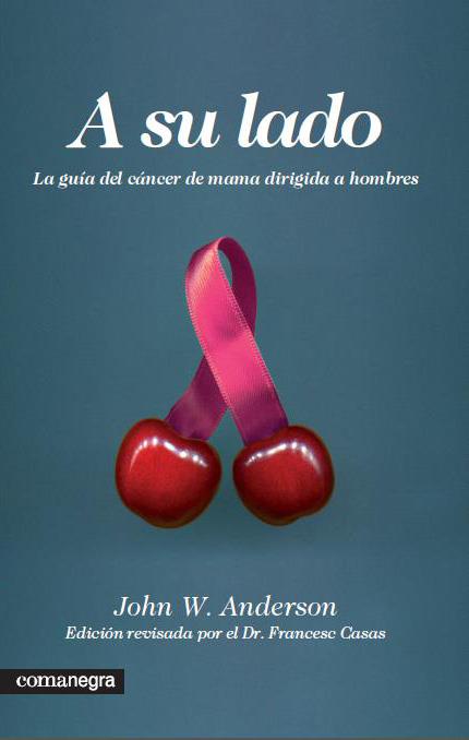 A SU LADO : LA GUIA DEL CANCER DE MAMA DIRIGIDA A HOMBRES | 9788415097181 | ANDERSON, JOHN W.