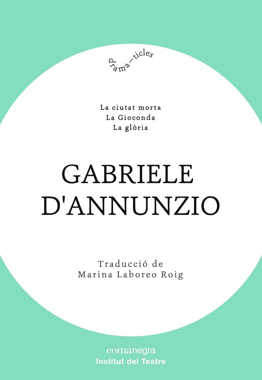 CIUTAT MORTA, LA. LA GIOCONDA. LA GLORIA | 9788418022012 | ANNUNZIO, GABRIELE D'