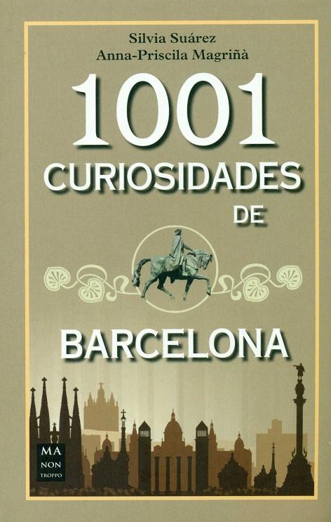 1001 CURIOSIDADES DE BARCELONA | 9788494650468 | SUAREZ, SILVIA; MAGRIÑA, ANNA-PRISCILA