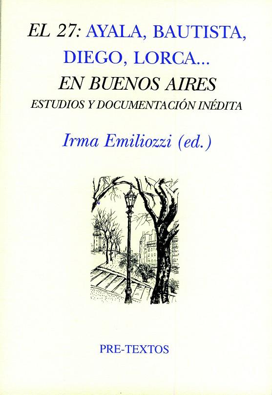 27, EL: AYALA, BAUTISTA, DIEGO, LORCA... EN BUENOS AIRES | 9788481919417 | EMILIOZZI, IRMA (ED.)