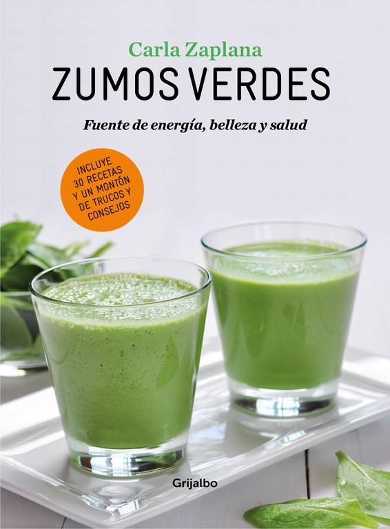 ZUMOS VERDES. FUENTE DE ENERGIA, BELLEZA Y SALUD | 9788416220199 | ZAPLANA, CARLA