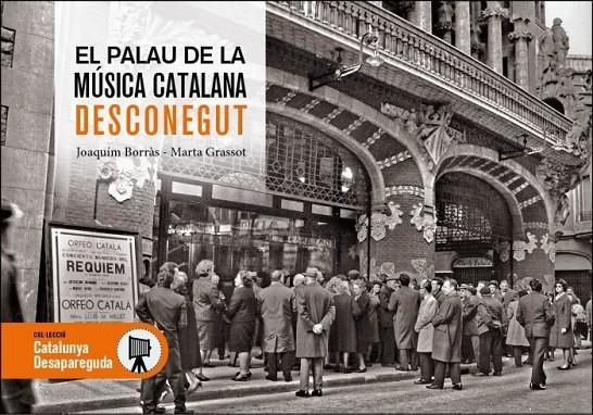 PALAU DE LA MÚSICA CATALANA DESCONEGUT, EL | 9788419239402 | BORRÀS, JORDI / GRASSOT, MARTA
