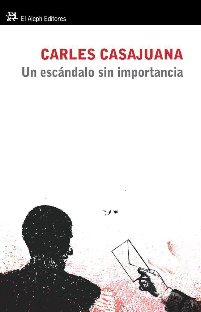 ESCÁNDALO SIN IMPORTANCIA, UN | 9788415325239 | CASAJUANA, CARLES