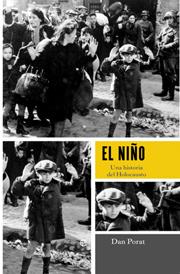 NIÑO, EL. UNA HISTORIA DEL HOLOCAUSTO | 9788499700908 | PORAT, DAN
