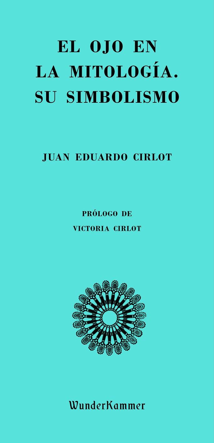 OJO EN LA MITOLOGIA, EL. SU SIMBOLISMO | 9788494972553 | CIRLOT, JUAN EDUARDO